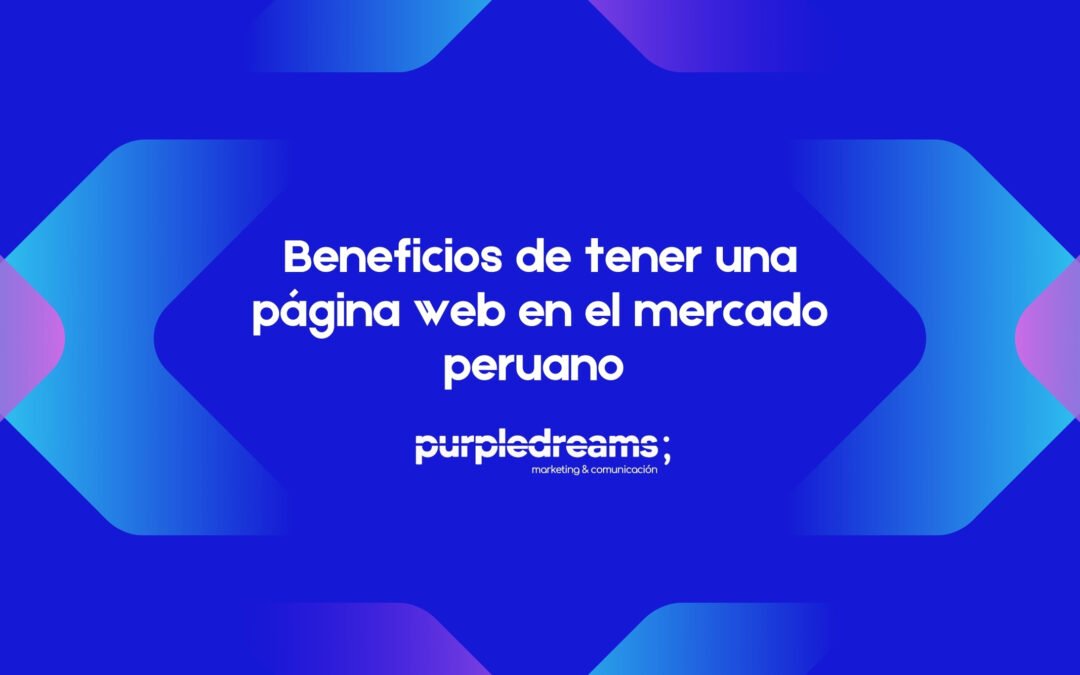 Beneficios de tener una página web profesional para empresas en Perú